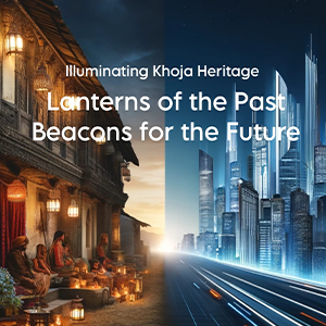 Khoja Heritage – Lanterns of the Past – Beacons of the Future
