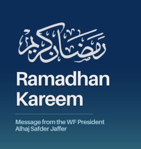 Ramadan Message from the WF President | Alhaj Safder Jaffer